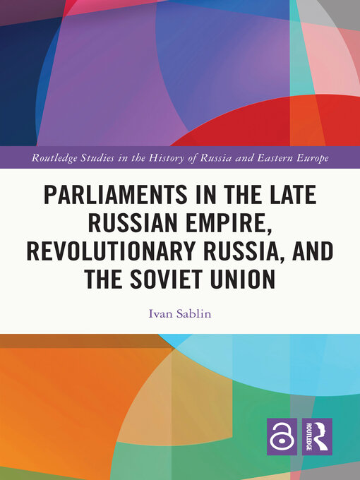 Title details for Parliaments in the Late Russian Empire, Revolutionary Russia, and the Soviet Union by Ivan Sablin - Wait list